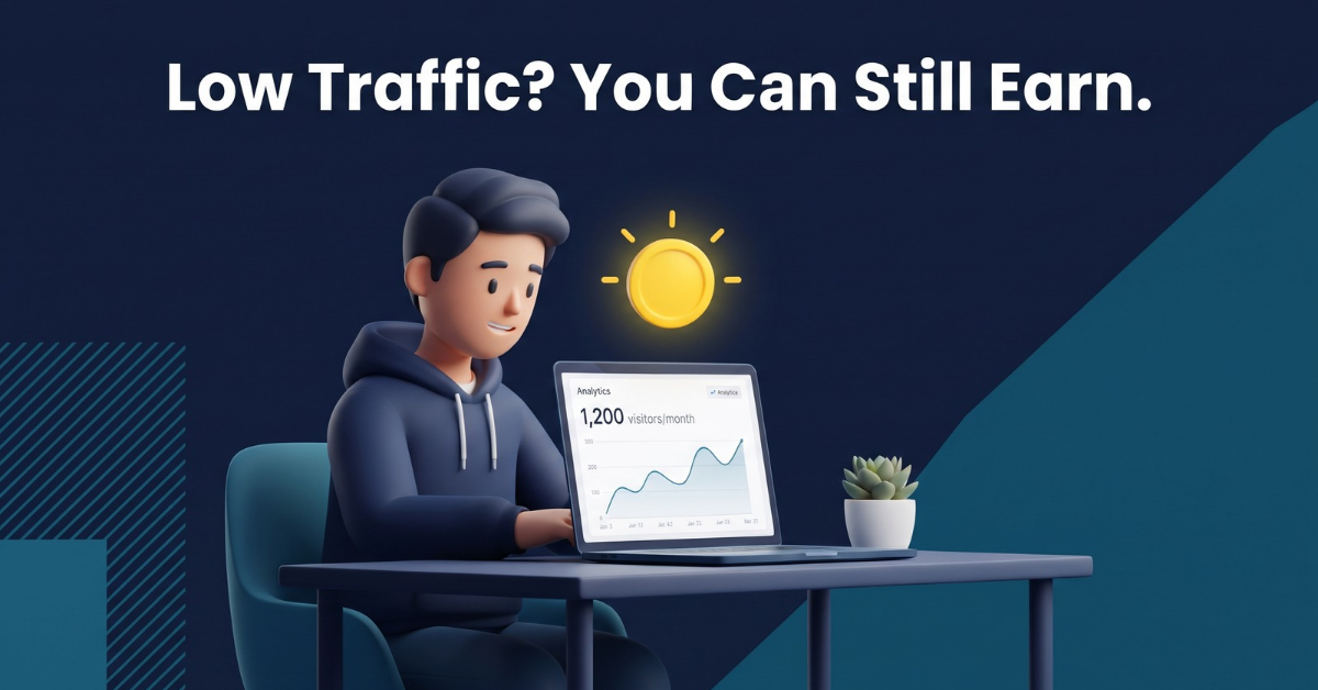 Blogger viewing a modest traffic graph with text Low Traffic? You Can Still Earn.